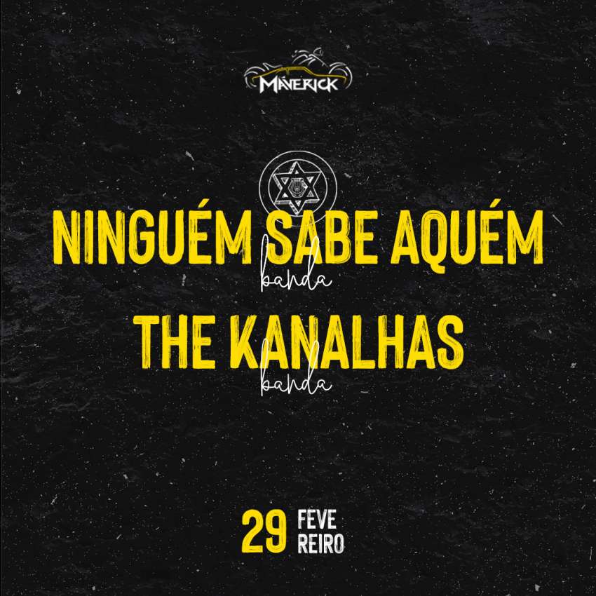 Ninguém Sabe aquém + The Kanalhas | Maverick Bikers Pub | OndeTemBalada.com